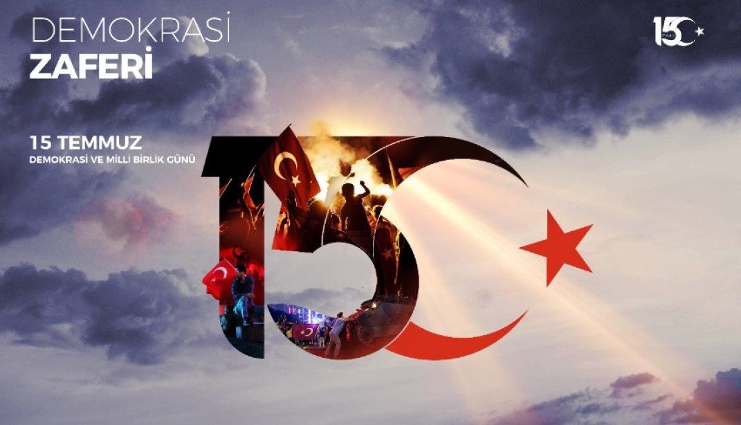 15 TEMMUZ DEMOKRAS VE MLL BRLK GN